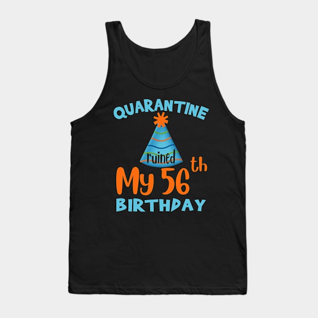 Quarantine Ruined My 56th Birthday Tank Top by NgocSanhHuynh